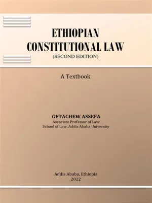 Understanding Ethiopian Constitutional Law Une Exploration Intrigante de la Structure Juridique Éthiopienne !